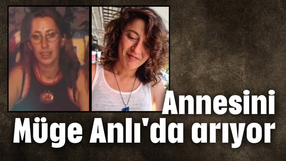 Annesini Müge Anlı'da arıyor 