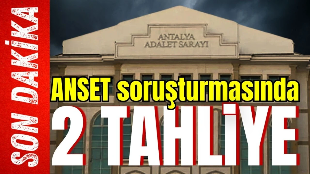 ANSET soruşturmasında 2 tahliye