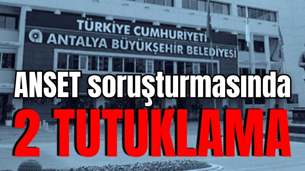 ANSET soruşturmasında 2 tutuklama