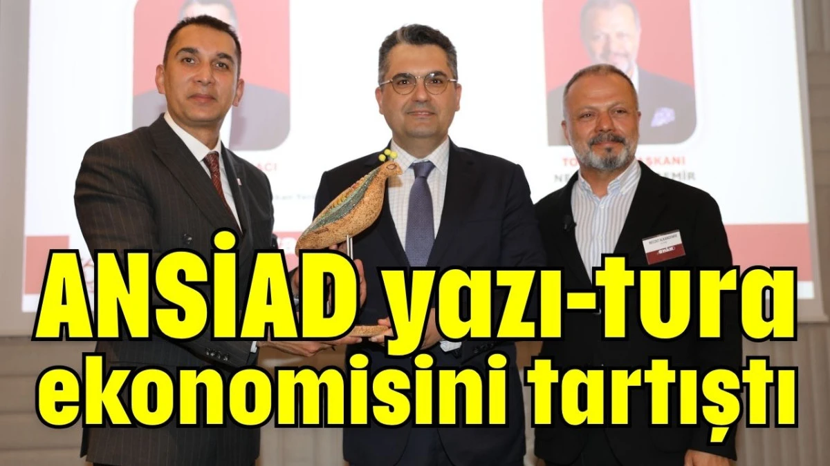 ANSİAD yazı-tura ekonomisini tartıştı  
