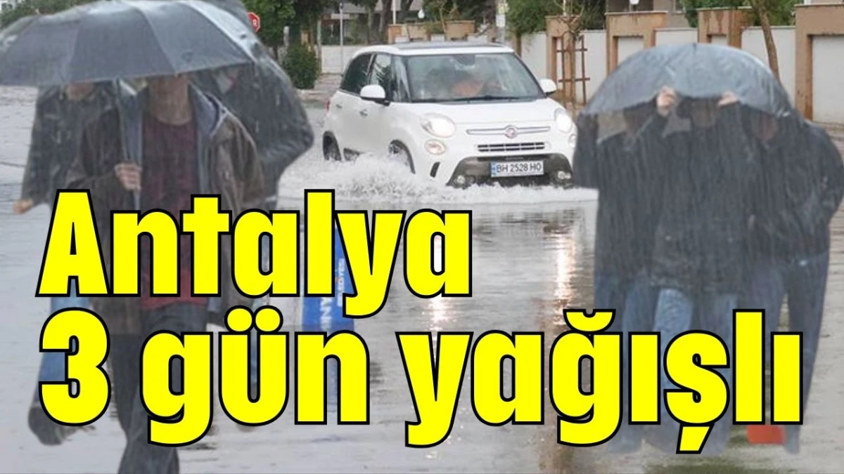 Antalya 3 g&uuml;n yağışlı 