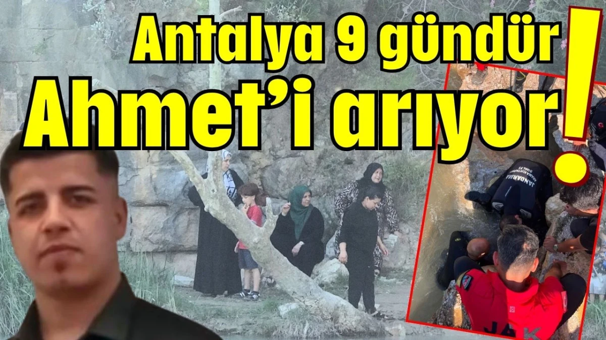 Antalya 9 g&uuml;nd&uuml;r Ahmet&rsquo;i arıyor!