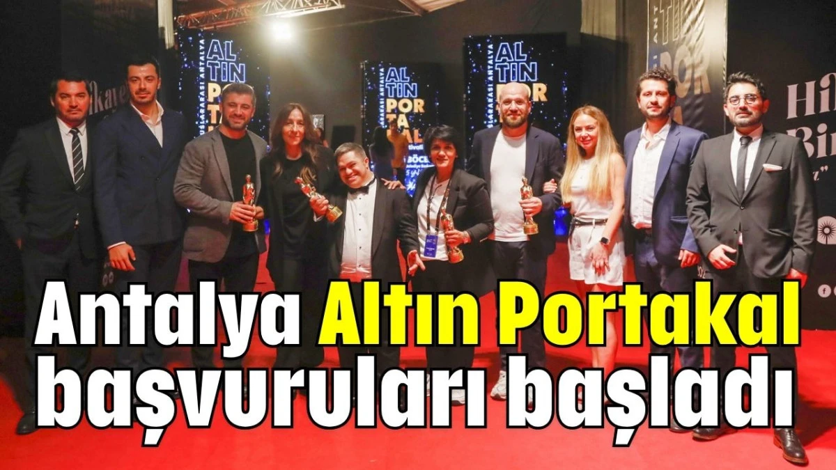 Antalya Altın Portakal başvuruları başladı  