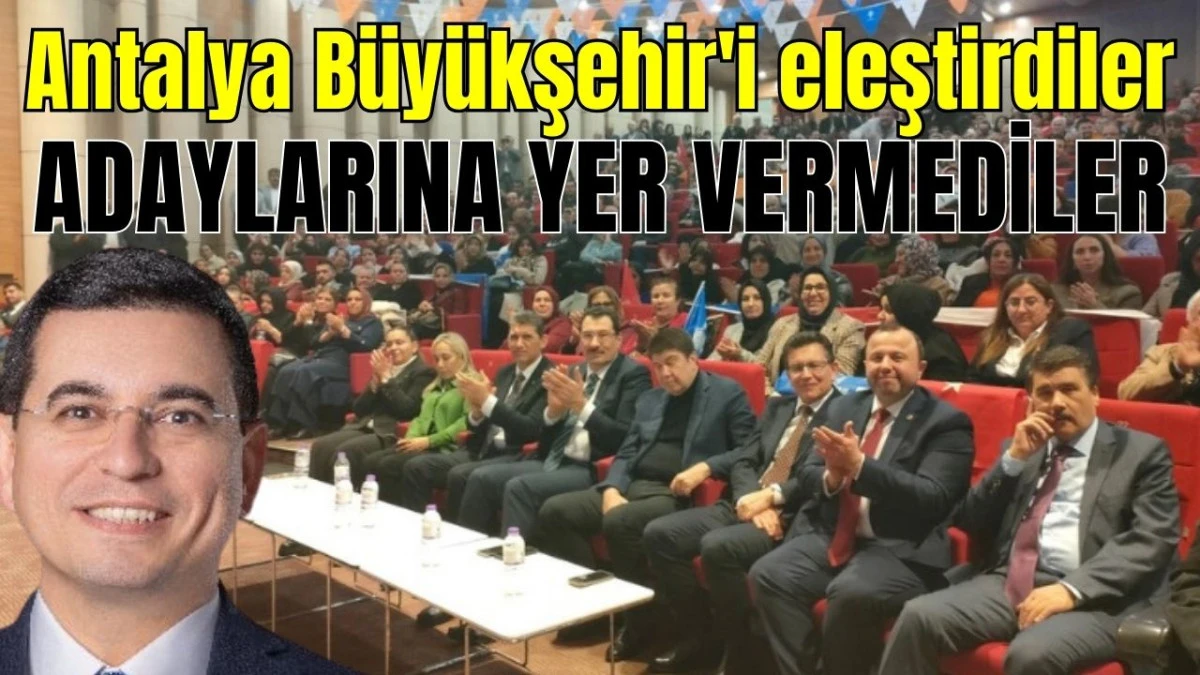 Antalya B&uuml;y&uuml;kşehir'i eleştirdiler, adaylarına yer vermediler