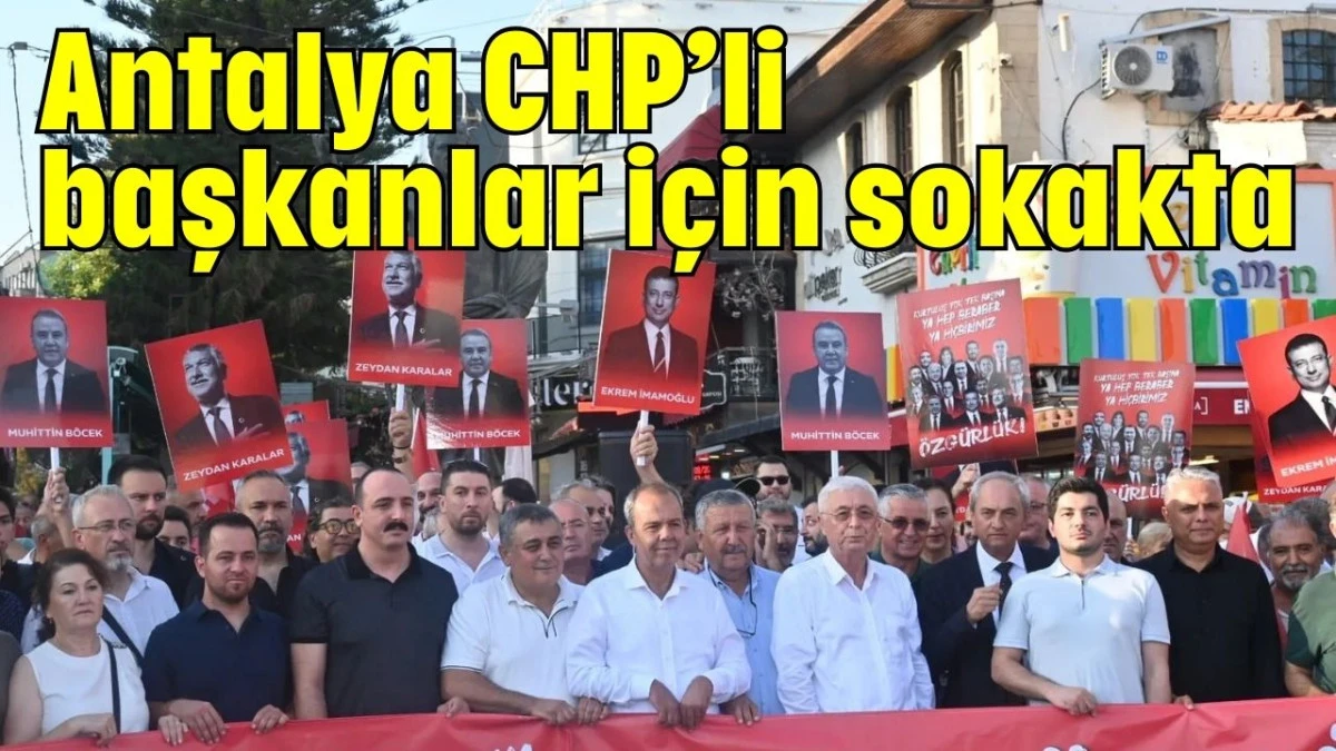 Antalya CHP’li başkanlar için sokakta  