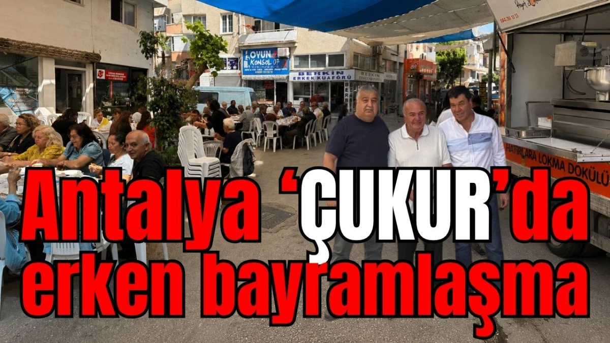 Antalya &lsquo;&Ccedil;UKUR&rsquo;da erken bayramlaşma