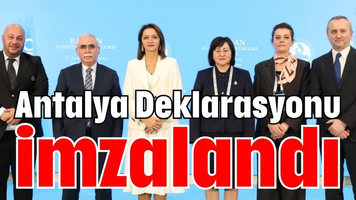 Antalya Deklarasyonu imzalandı