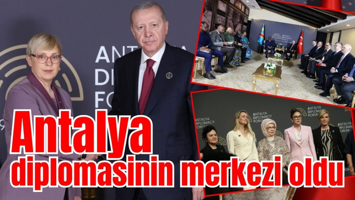 Antalya diplomasinin merkezi oldu  