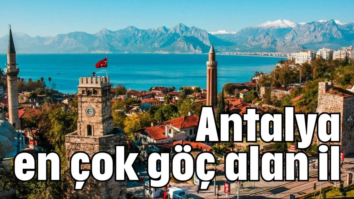 Antalya en çok göç alan il 