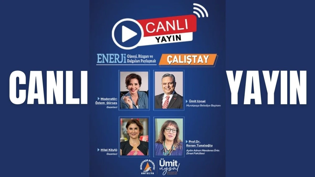 Antalya Enerji Çalıştayı'nı canlı izle  