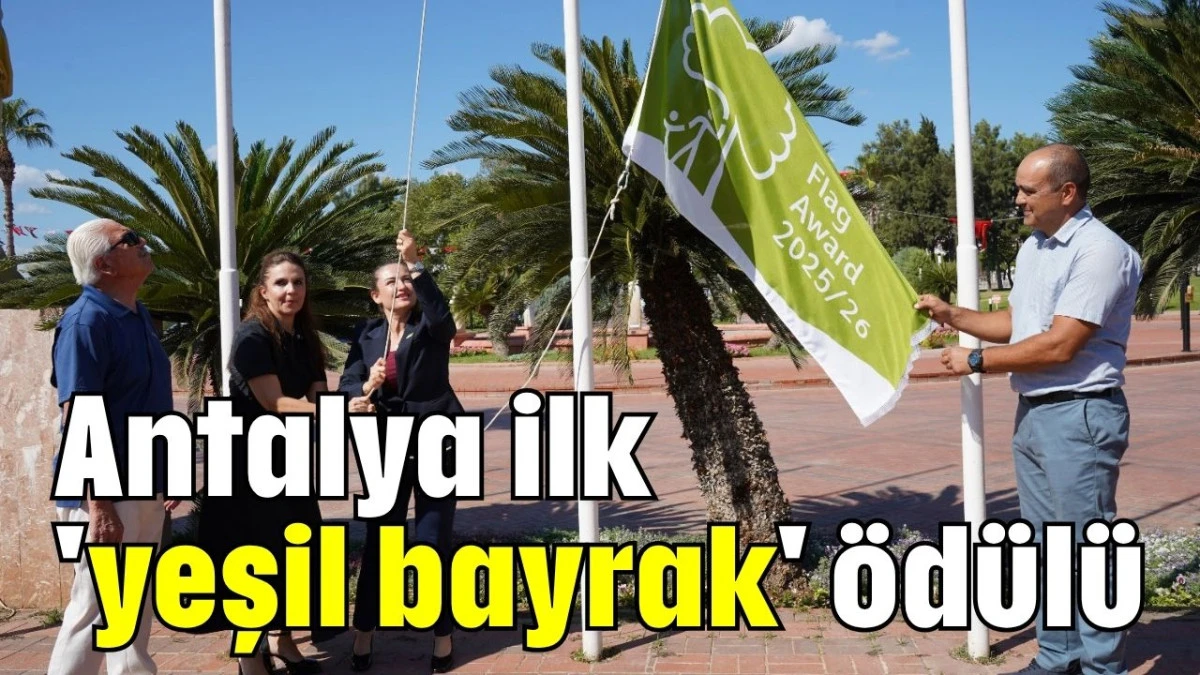 Antalya ilk 'yeşil bayrak' ödülü 