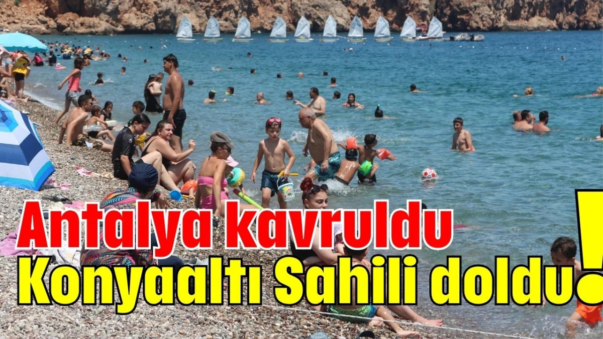 Antalya kavruldu! Konyaaltı Sahili doldu  