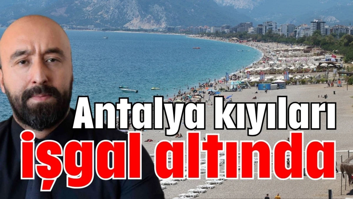 Antalya kıyıları işgal altında 