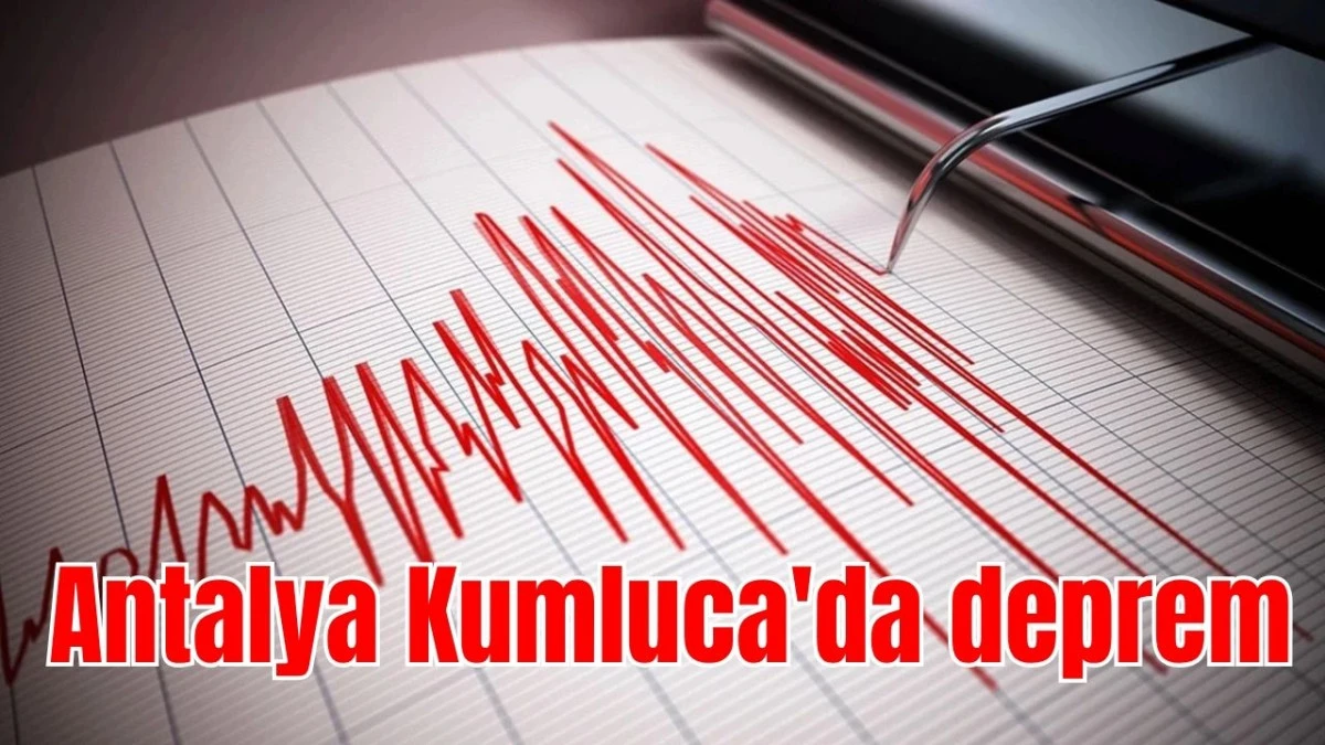 Antalya Kumluca'da deprem