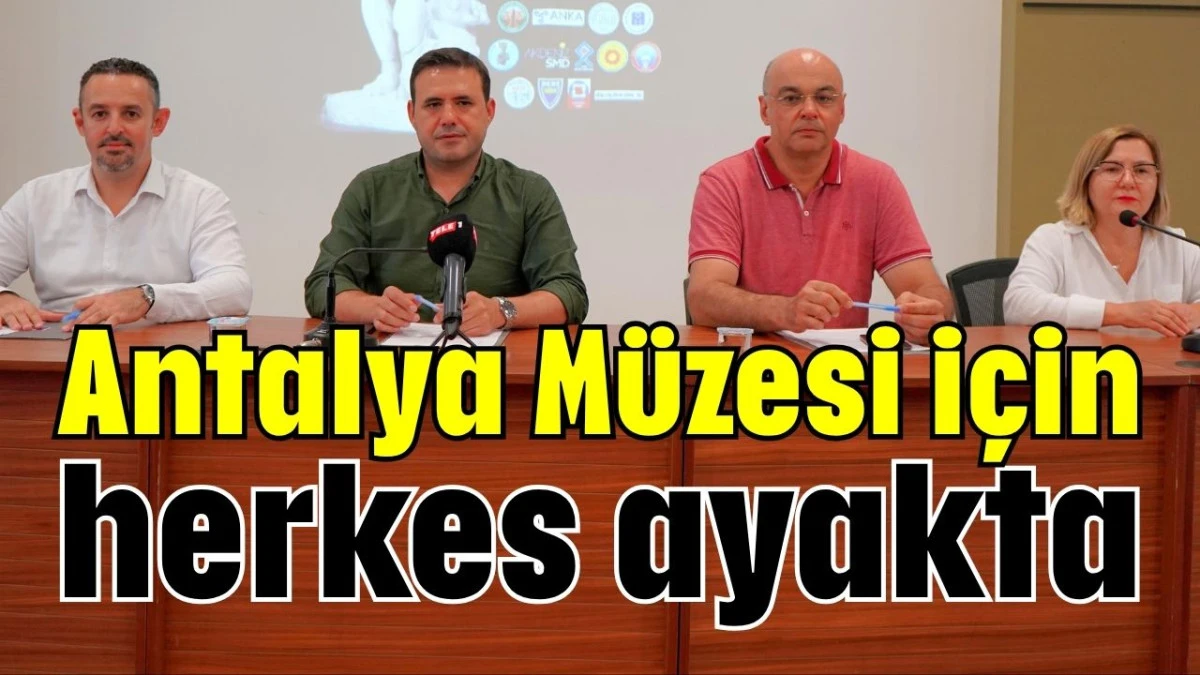 Antalya Müzesi için herkes ayakta  