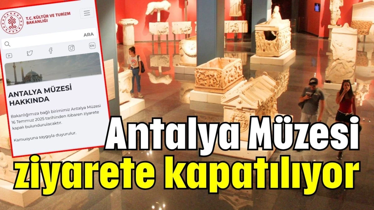 Antalya Müzesi ziyarete kapatılıyor  