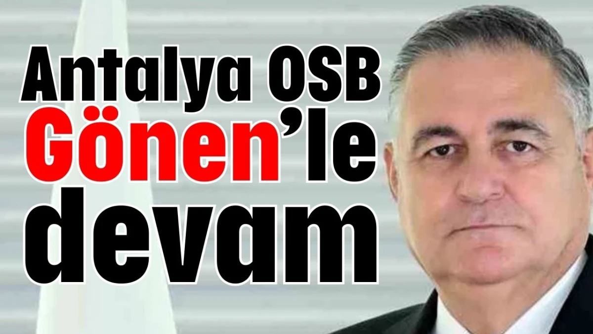 Antalya OSB G&ouml;nen&rsquo;le devam 