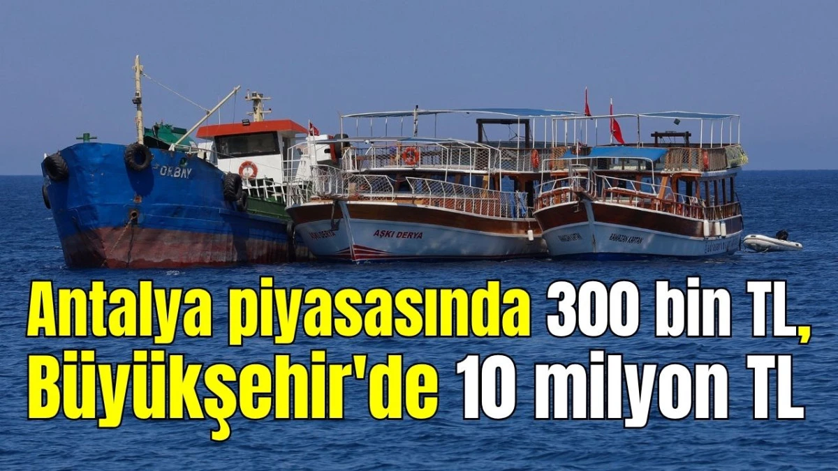 Antalya piyasasında 300 bin TL, B&uuml;y&uuml;kşehir'de 10 milyon TL 