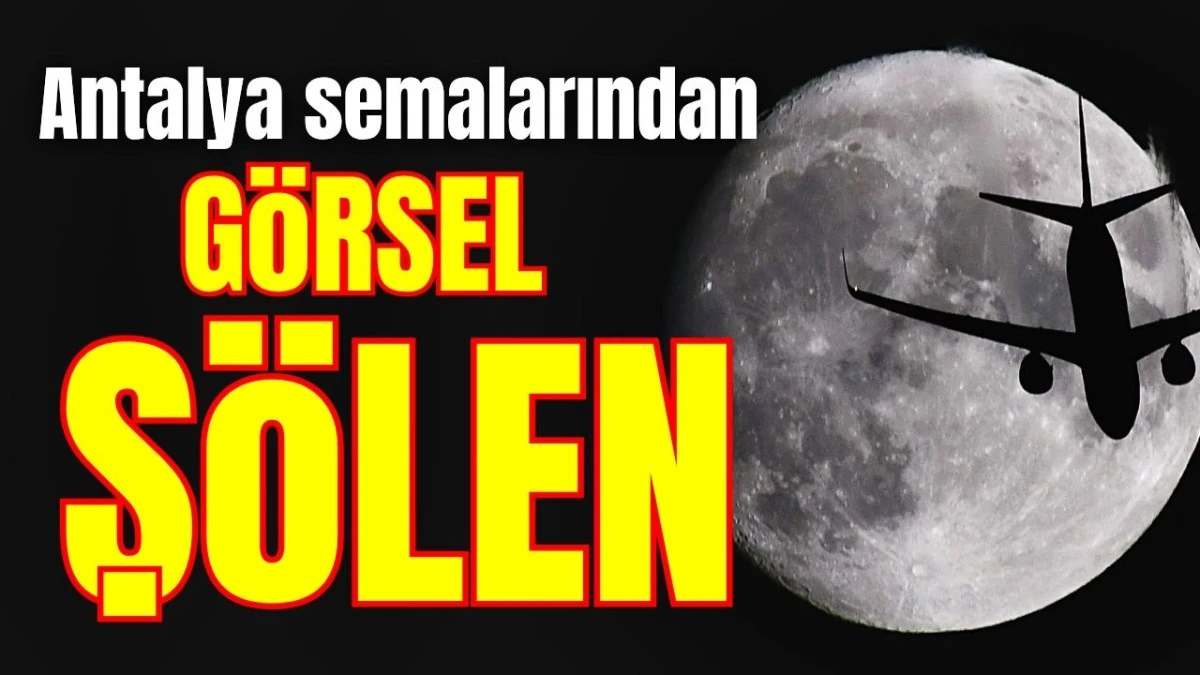 Antalya semalarından g&ouml;rsel ş&ouml;len