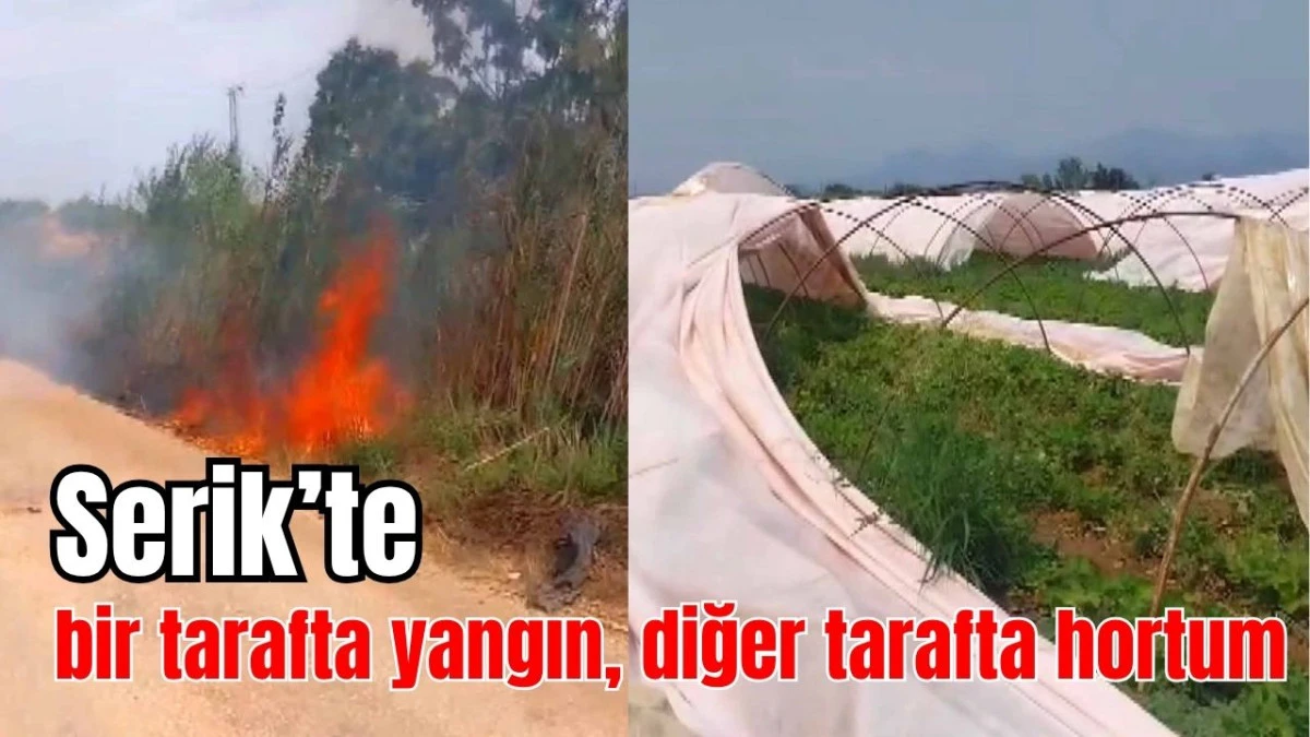 Antalya Serik'te bir tarafta yangın, diğer tarafta hortum