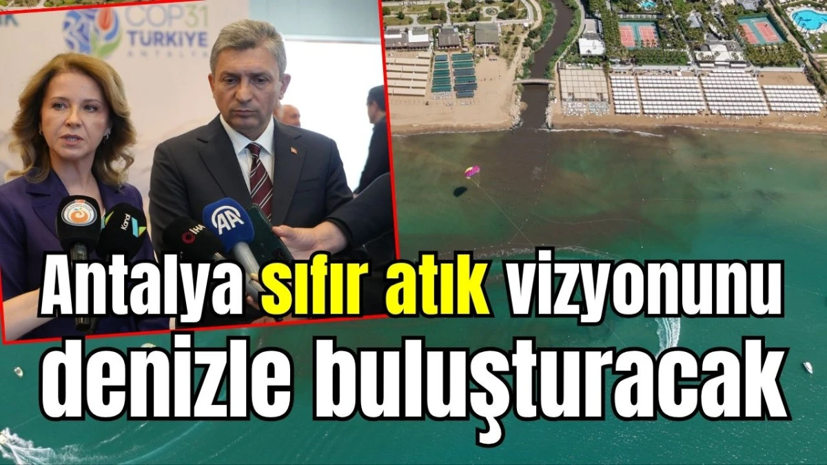 Antalya sıfır atık vizyonunu denizle buluşturacak 