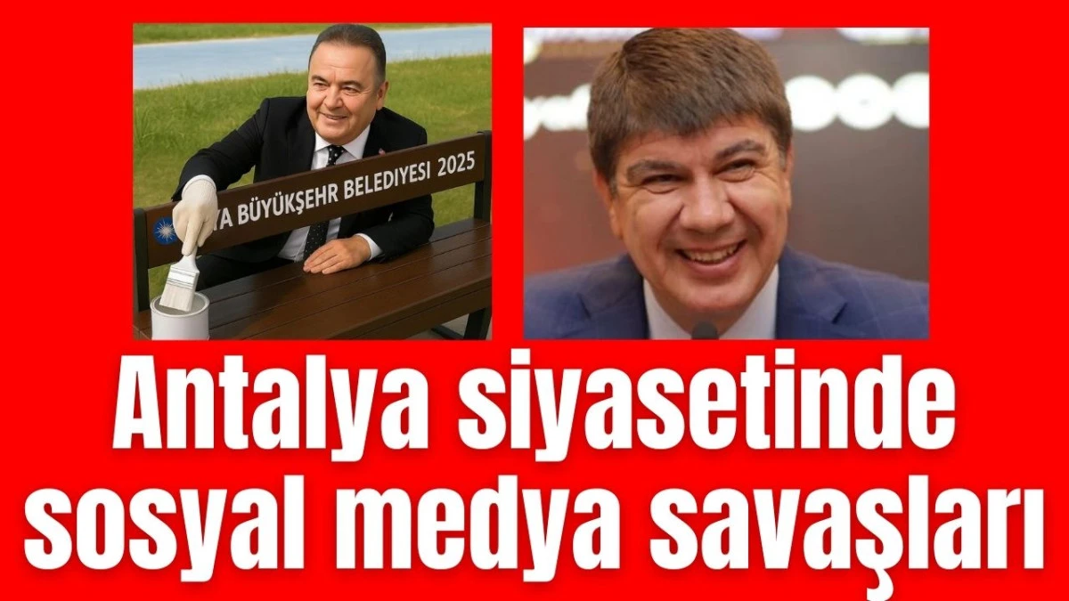 Antalya siyasetinde sosyal medya savaşları
