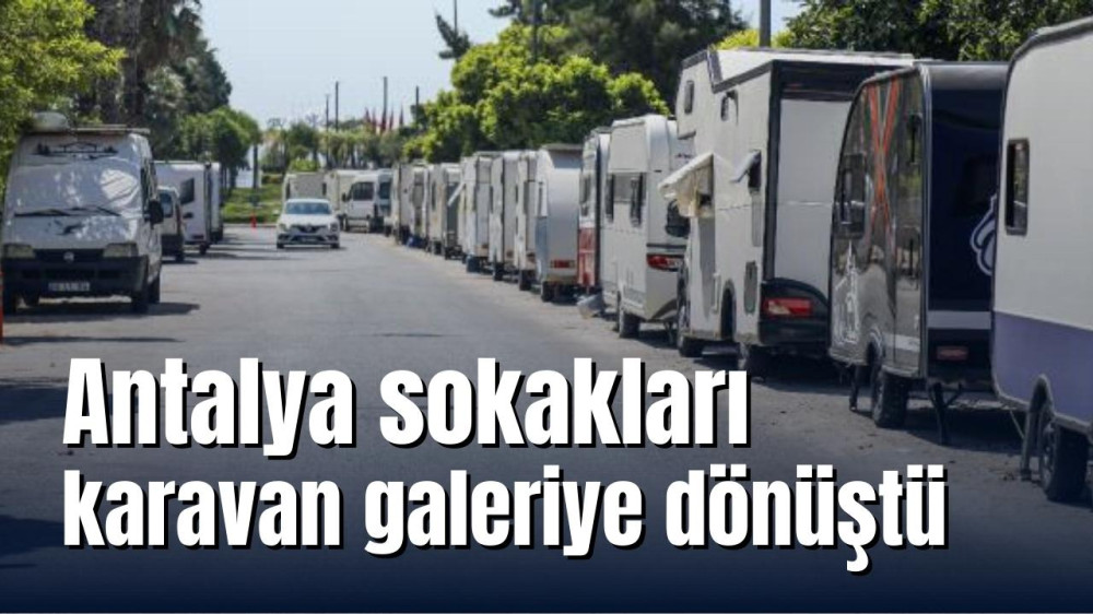 Antalya sokakları karavan galeriye dönüştü