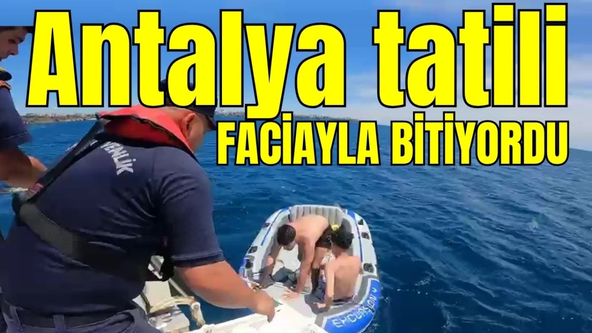 Antalya tatili faciayla bitiyordu 