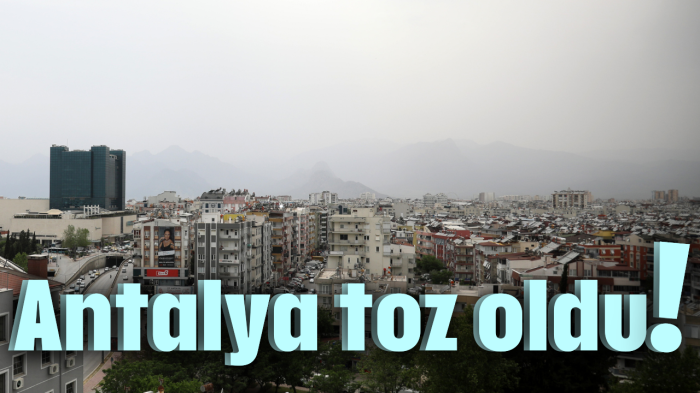 Antalya toz oldu!