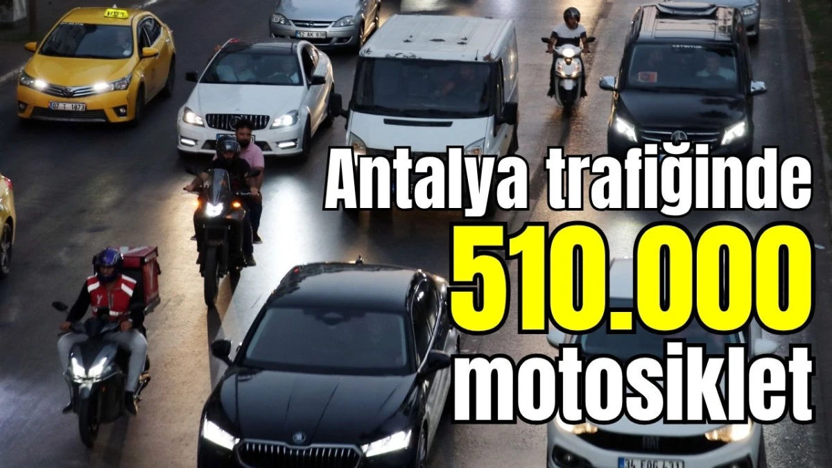 Antalya trafiğine 510 bin motosiklet