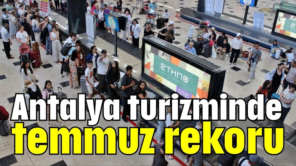 Antalya turizminde temmuz rekoru  