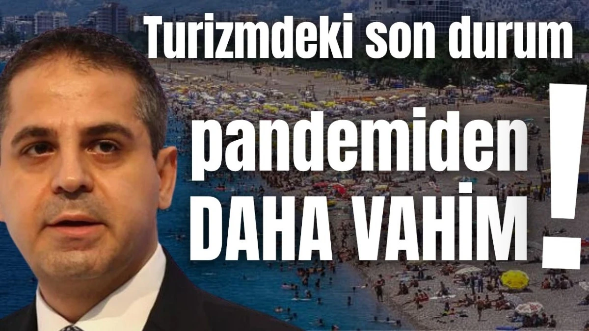 Antalya turizmindeki son durum pandemiden daha vahim!