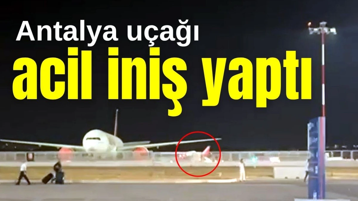 Antalya uçağı acil iniş yaptı