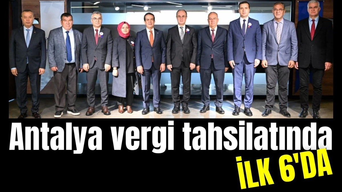 "Antalya vergi tahsilatında T&uuml;rkiye'de ilk 6'da" 