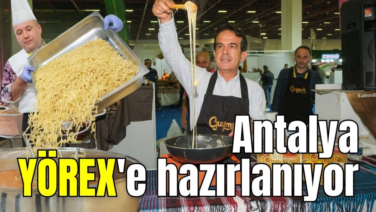 Antalya Y&Ouml;REX'e hazırlanıyor  