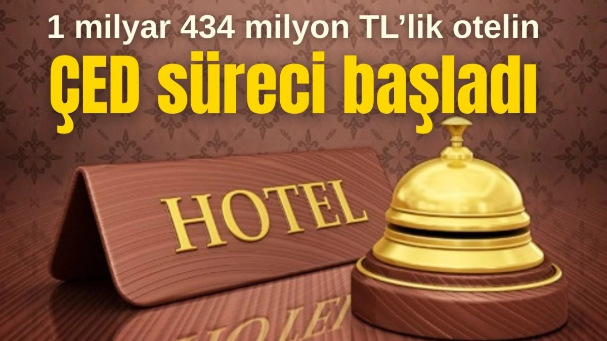 Antalya&rsquo;da 1 milyar 434 milyon TL yatırımla yapılacak otelin &Ccedil;ED s&uuml;reci başladı