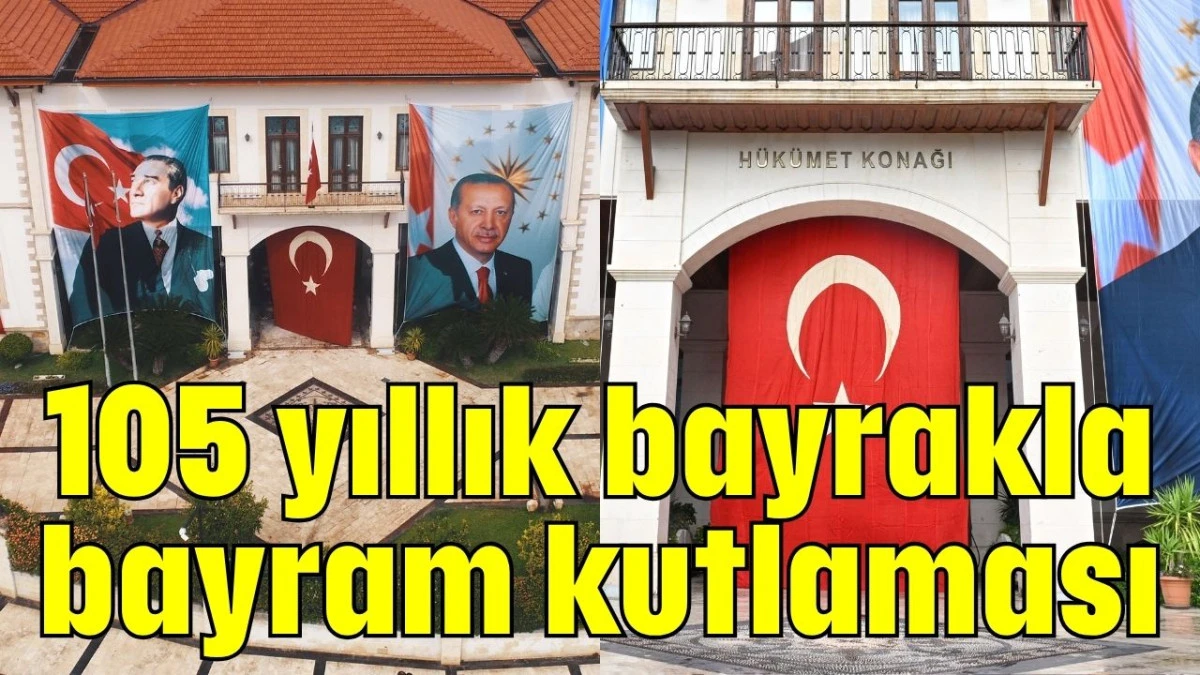 Antalya’da 105 yıllık bayrakla bayram kutlaması