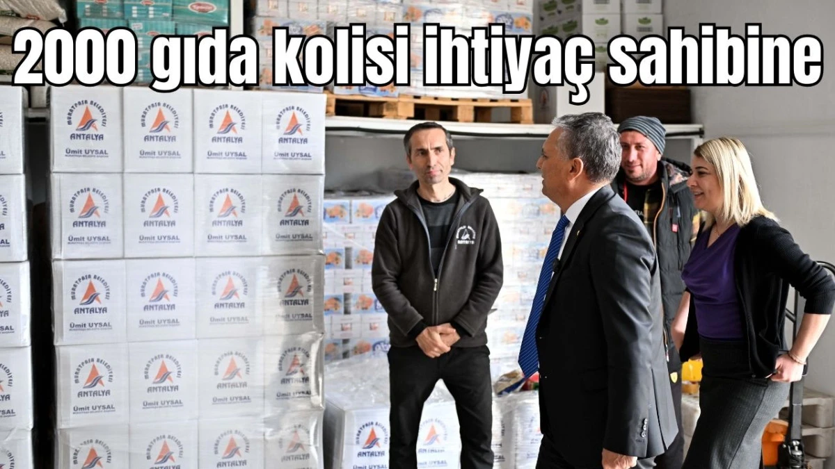 Antalya'da 2000 gıda kolisi ihtiya&ccedil; sahibine