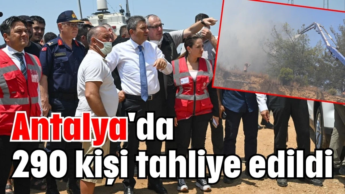 Antalya'da 290 kişi tahliye edildi  