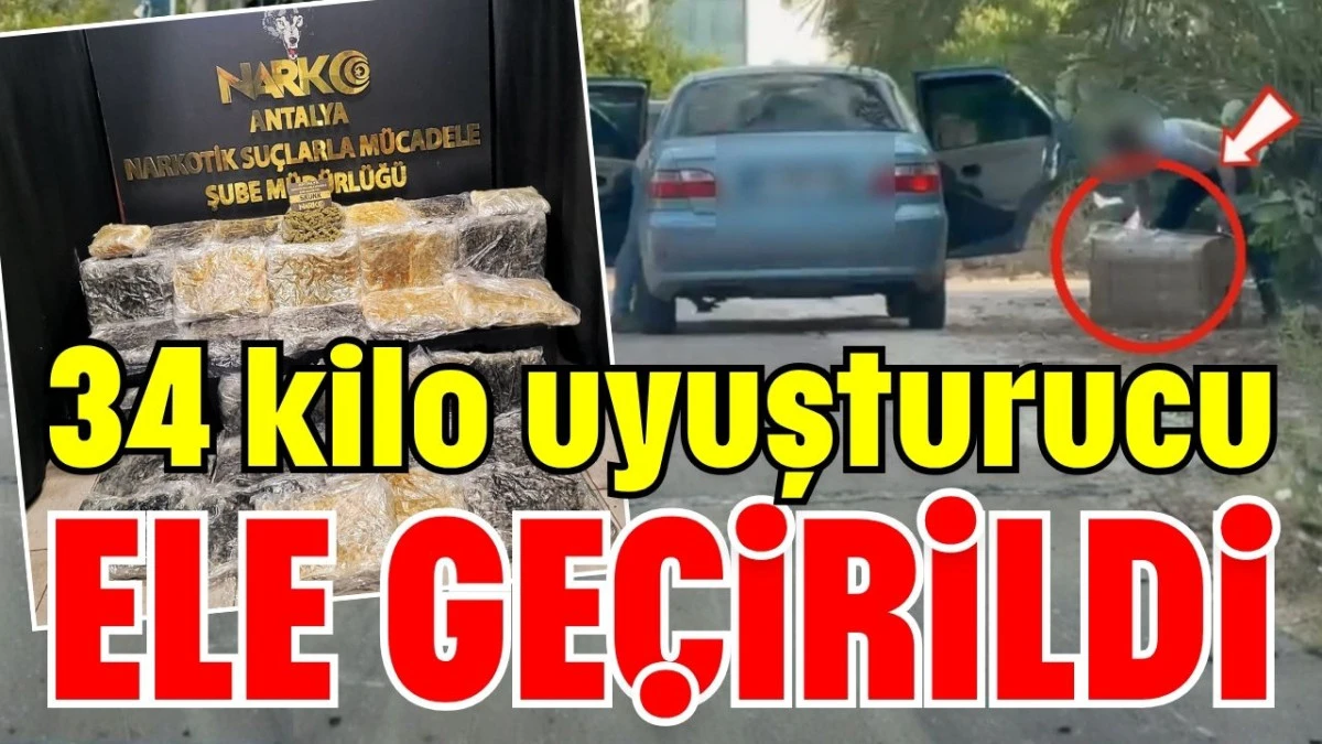 Antalya&rsquo;da 34 kilo uyuşturucu ele ge&ccedil;irildi