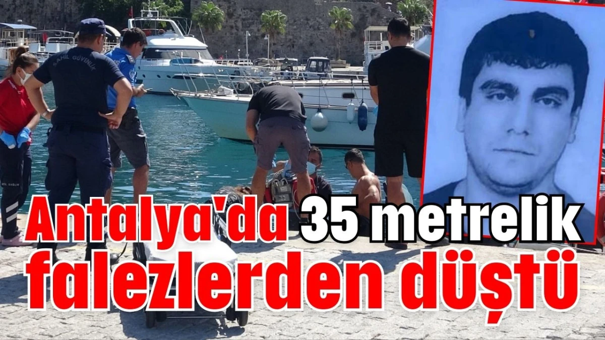 Antalya'da 35 metrelik falezlerden düştü  