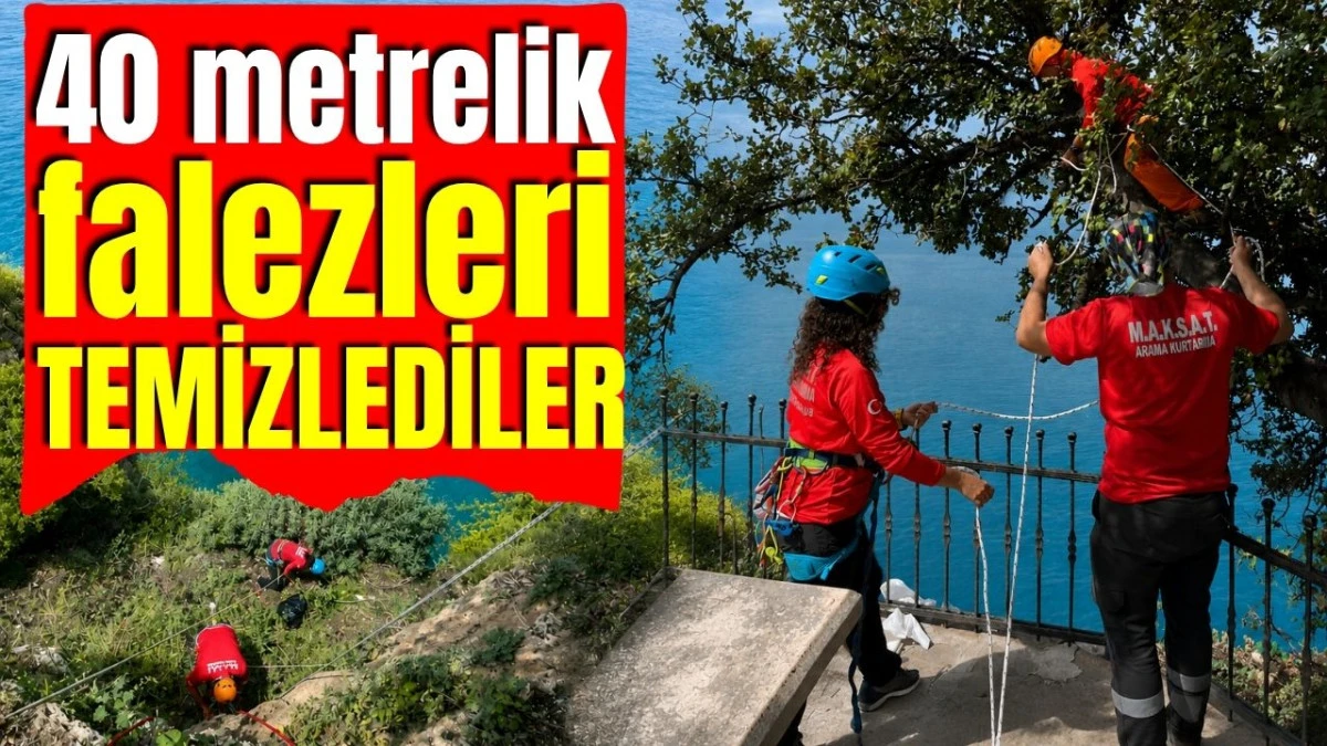 Antalya'da 40 metrelik falezleri temizlediler 