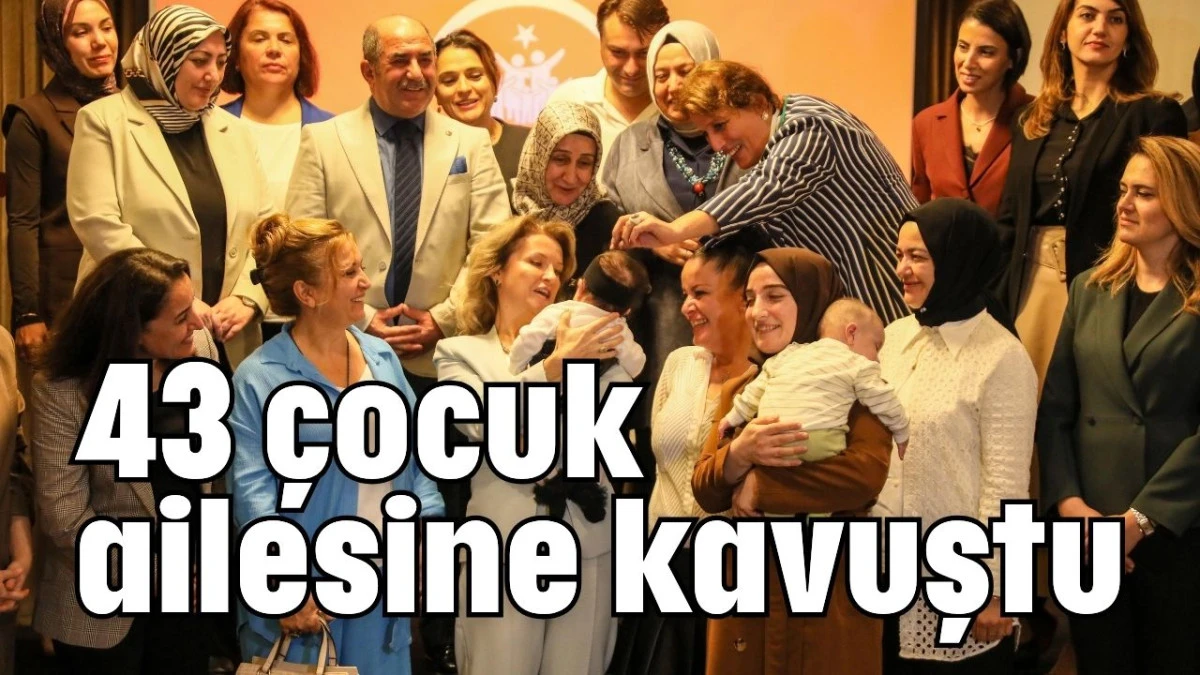 Antalya'da 43 çocuk ailesine kavuştu