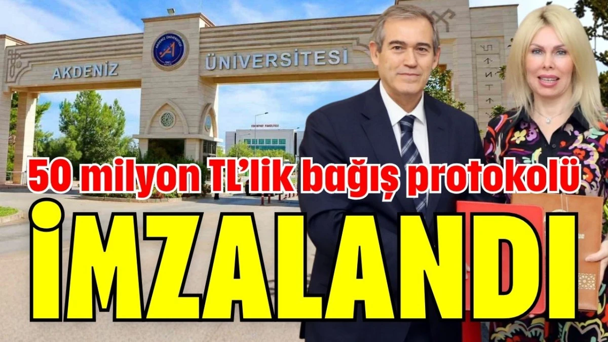 Antalya'da 50 milyon TL&rsquo;lik bağış protokol&uuml; imzalandı