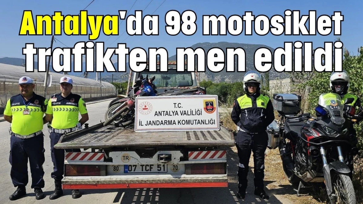 Antalya'da 98 motosiklet trafikten men edildi 