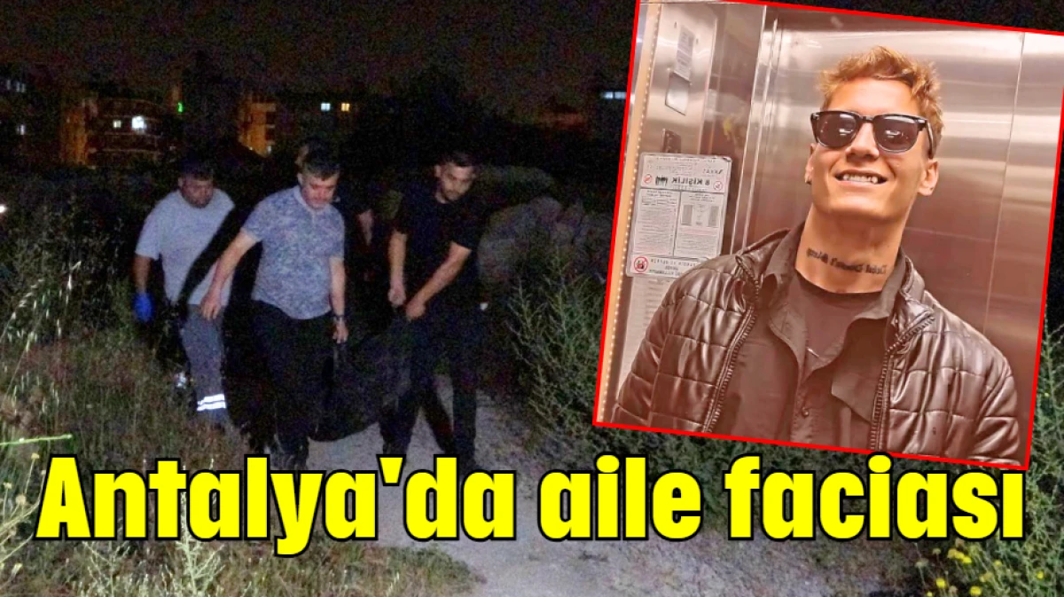 Antalya'da aile faciası   
