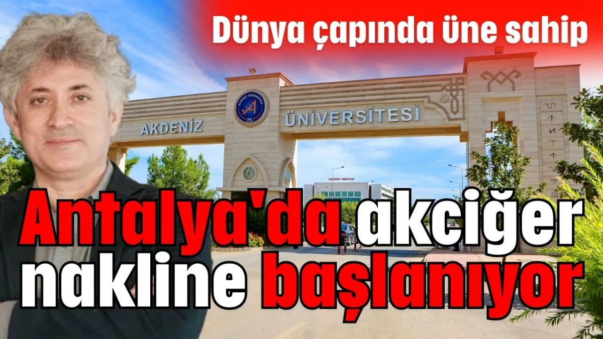 Antalya'da akciğer nakline başlanıyor 