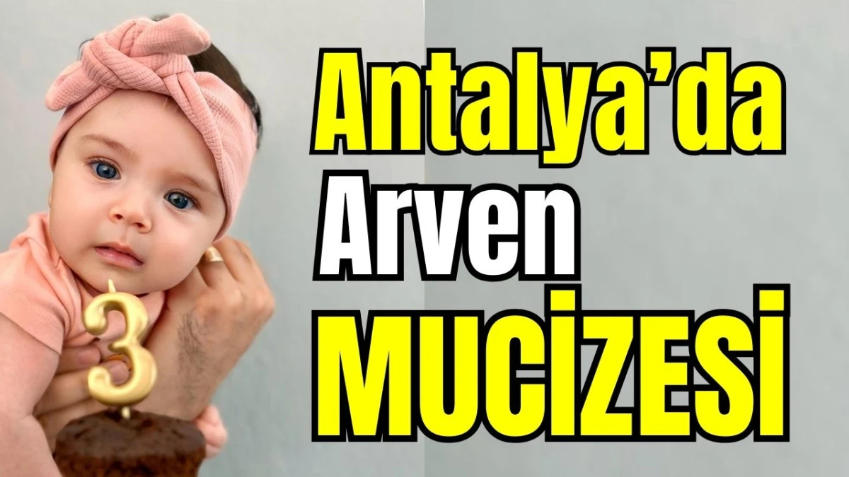 Antalya'da Arven mucizesi