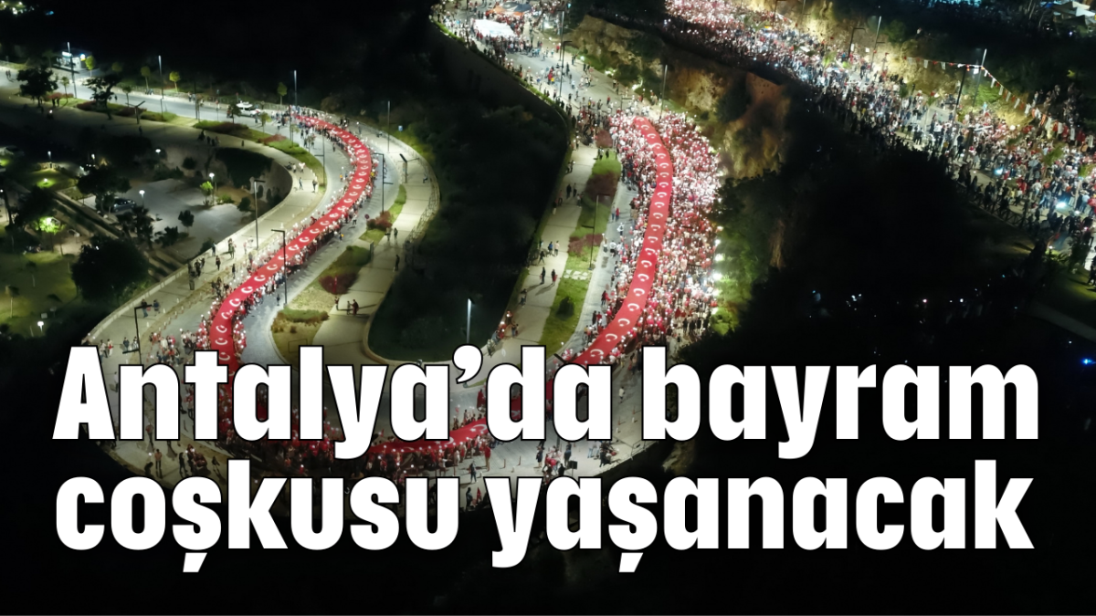 Antalya'da bayram coşkusu yaşanacak