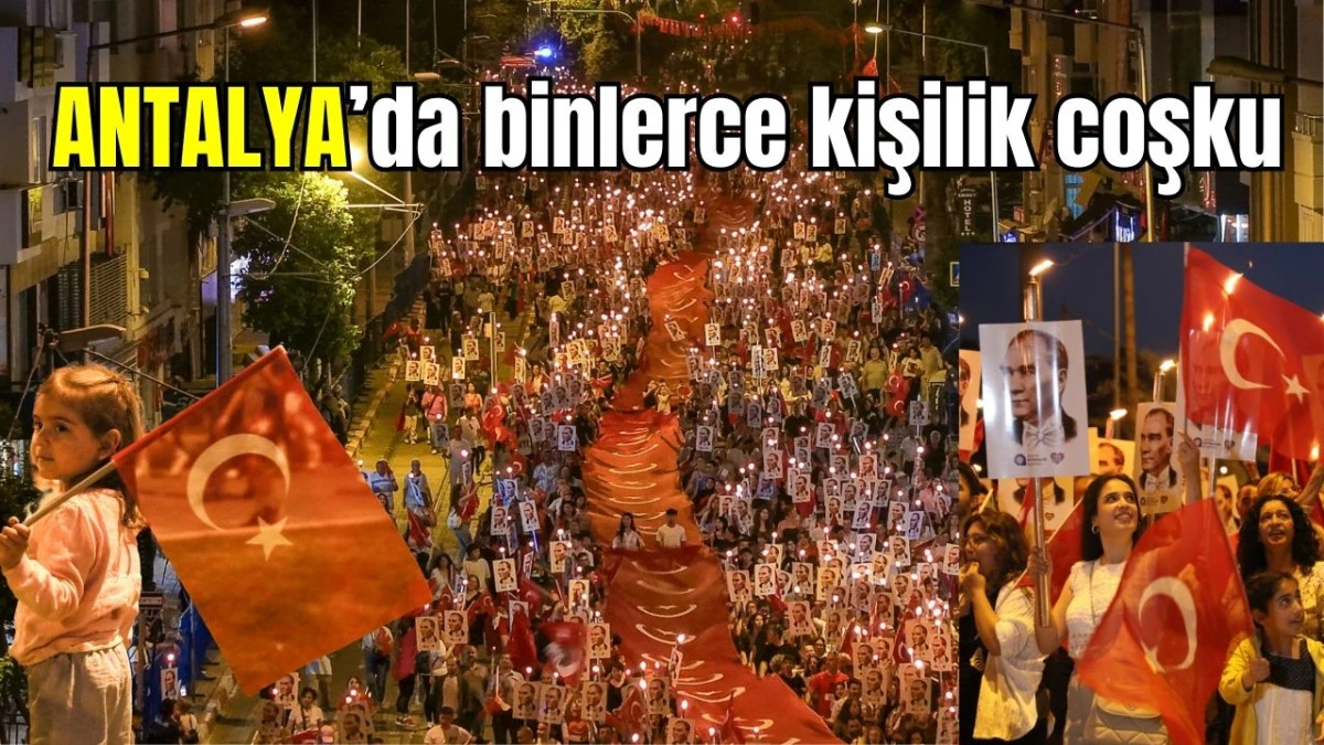 Antalya'da binlerce kişilik coşku
